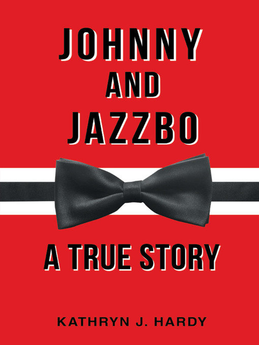 Title details for Johnny and Jazzbo by Kathryn J. Hardy - Available